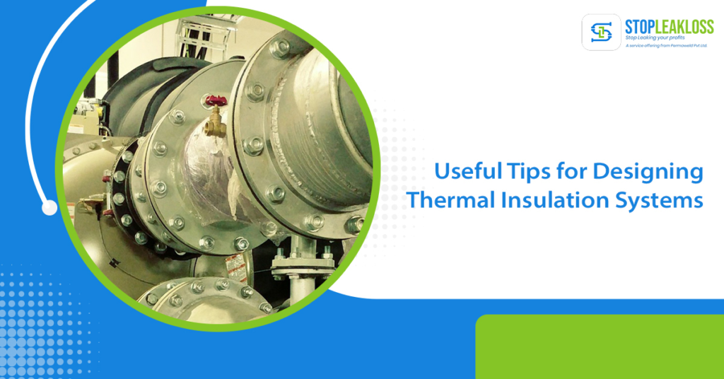 Useful Tips For Designing Thermal Insulation Systems - Stopleakloss